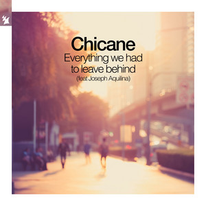 Chicane featuring Joseph Aquilina — Everything We Had to Leave Behind cover artwork