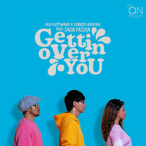 Eka Gustiwana & Osvaldo Nugroho ft. featuring Sara Fajira Gettin Over You cover artwork