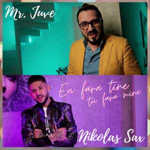 Mr Juve & Nikolas Sax Eu Fara Tine, Tu Fara Mine cover artwork