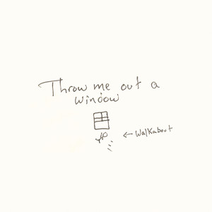 Walkabout — Throw Me Out A Window cover artwork