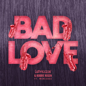 Ludvigsson & Robbie Rosen featuring Mercedes — Bad Love cover artwork
