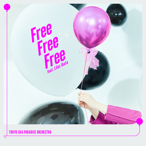 Tokyo Ska Paradise Orchestra ft. featuring Lilas Ikuta Free Free Free cover artwork
