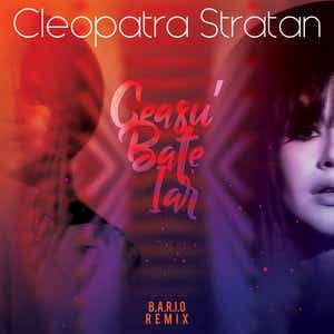 Cleopatra Stratan — Ceasu&#039; Bate Iar (B.A.R.I.O. Remix) cover artwork