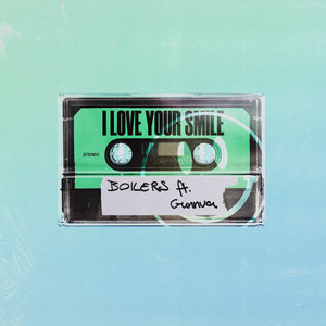 BOILERS featuring Gunnva — I Love Your Smile cover artwork