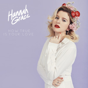 Hannah Grace How True Is Your Love cover artwork