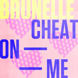 Brunelle — Cheat On Me cover artwork