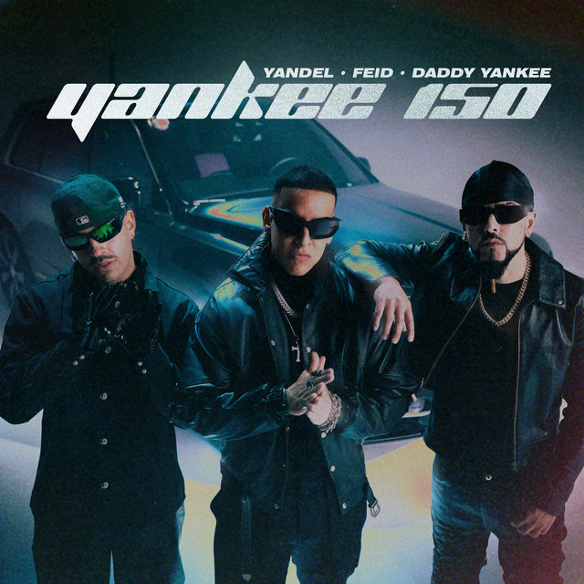 Yandel, Feid, & Daddy Yankee — Yankee 150 cover artwork
