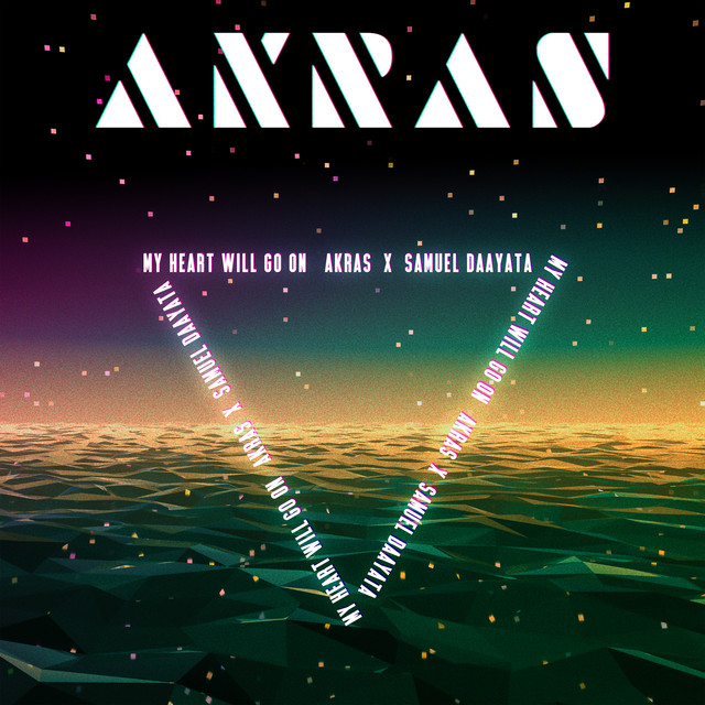 AKRAS featuring Samuel Daayata — My Heart Will Go On cover artwork