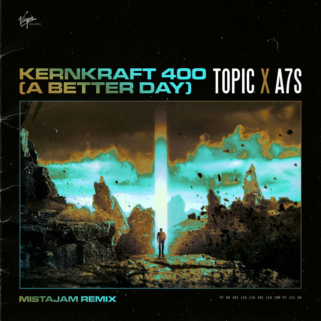 Topic & A7S — Kernkraft 400 (A Better Day) [MistaJam Remix] cover artwork