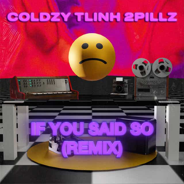 COLDZY featuring tlin &amp; 2Pillz — If You Said So cover artwork