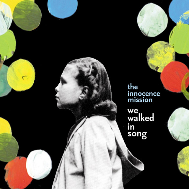 The Innocence Mission We walked in song cover artwork