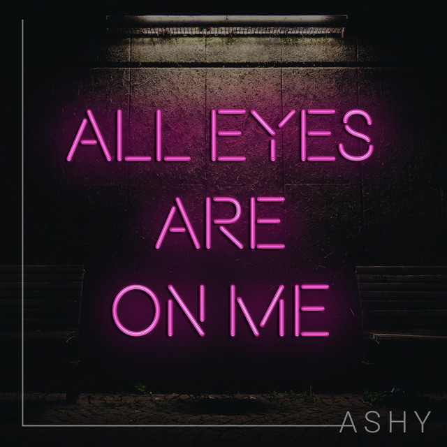 ASHY All Eyes Are On Me cover artwork
