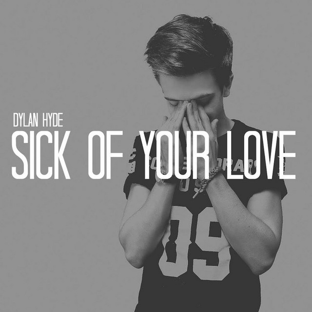 Dylan Hyde — Sick of Your Love cover artwork