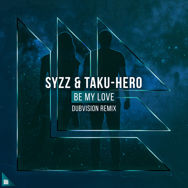 Syzz & Taku-Hero — Be My Love (DubVision Remix) cover artwork