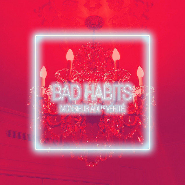 Monsieur Adi ft. featuring VÉRITÉ Bad Habits cover artwork