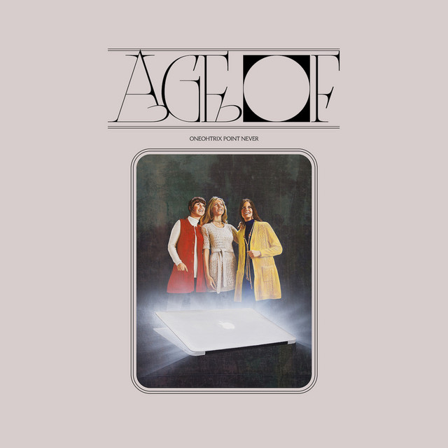Oneohtrix Point Never Age Of cover artwork
