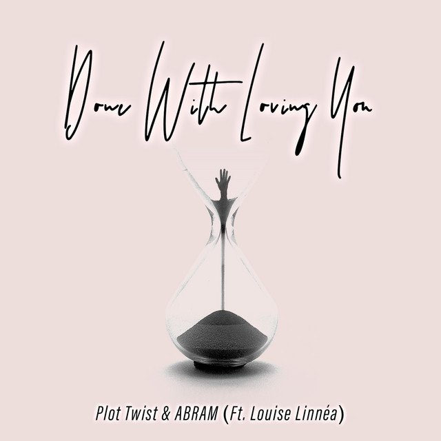 Plot Twist & ABRAM ft. featuring Louise Linnèa Done With Loving You cover artwork