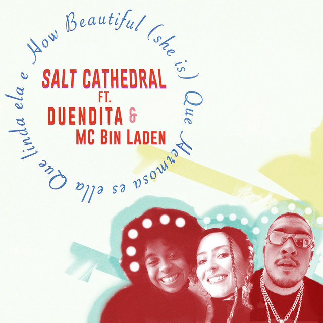 Salt Cathedral, duendita, & MC Bin Laden — How Beautiful (she is) cover artwork