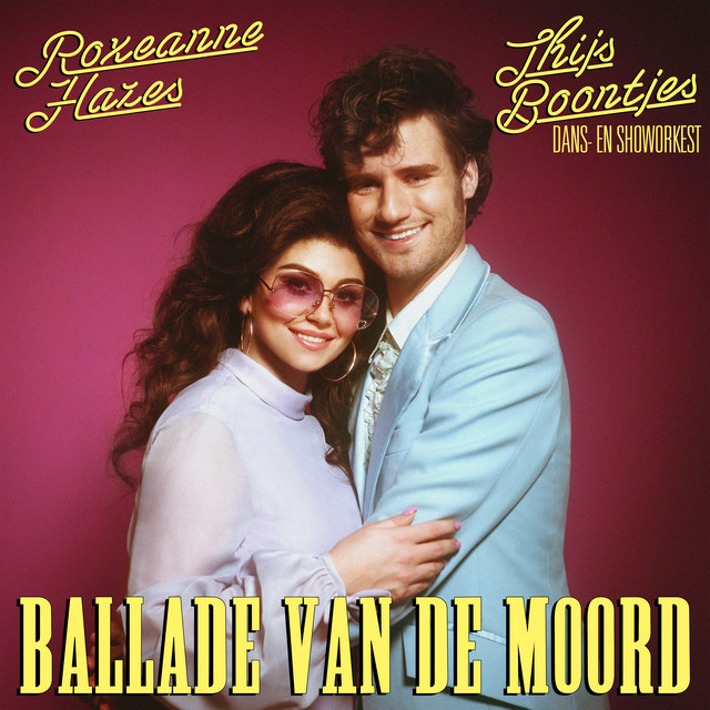 Thijs Boontjes Dans- en Showorkest & Roxeanne Hazes — Ballade van de Moord cover artwork