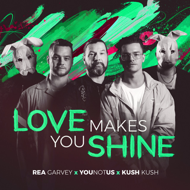 Rea Garvey, YouNotUs, & Kush Kush Love Makes You Shine cover artwork