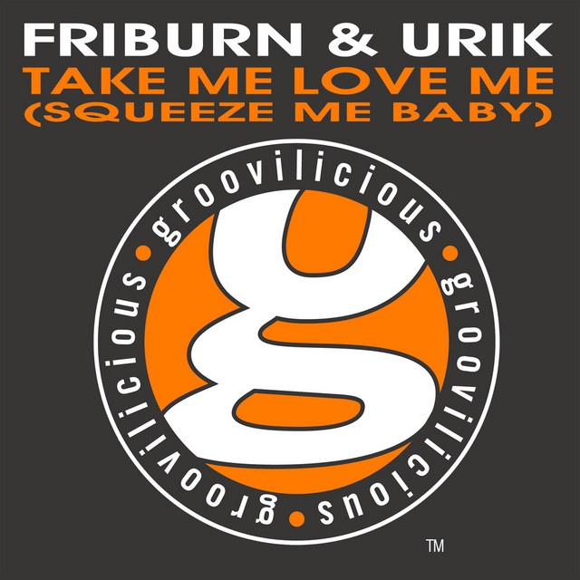 Friburn &amp; Urik — Take Me Love Me (Squeeze Me Baby) cover artwork