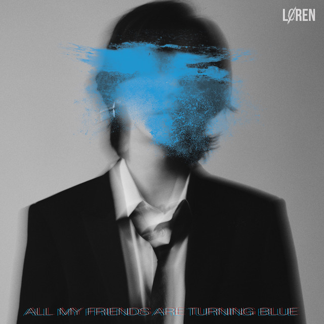 LØREN — All My Friends Are Turning Blue cover artwork