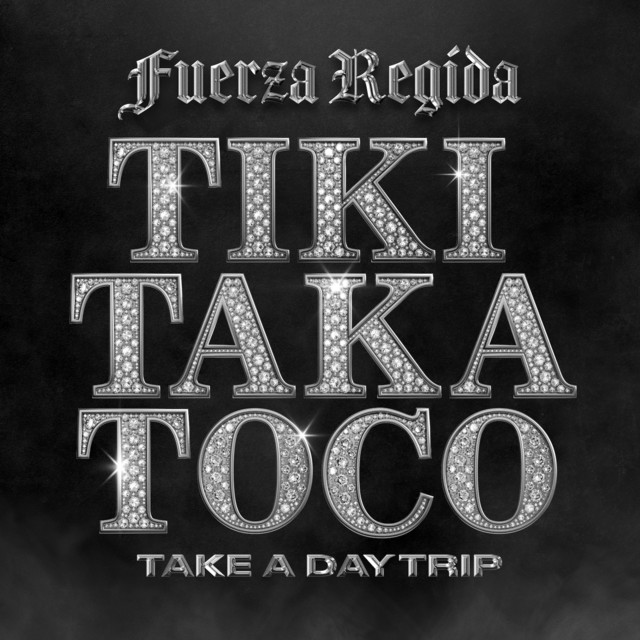 Fuerza Regida & Take A Daytrip — Tiki Taka Toco cover artwork