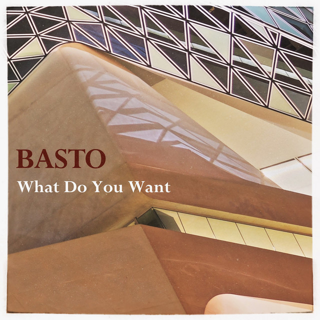 Basto — What Do You Want cover artwork