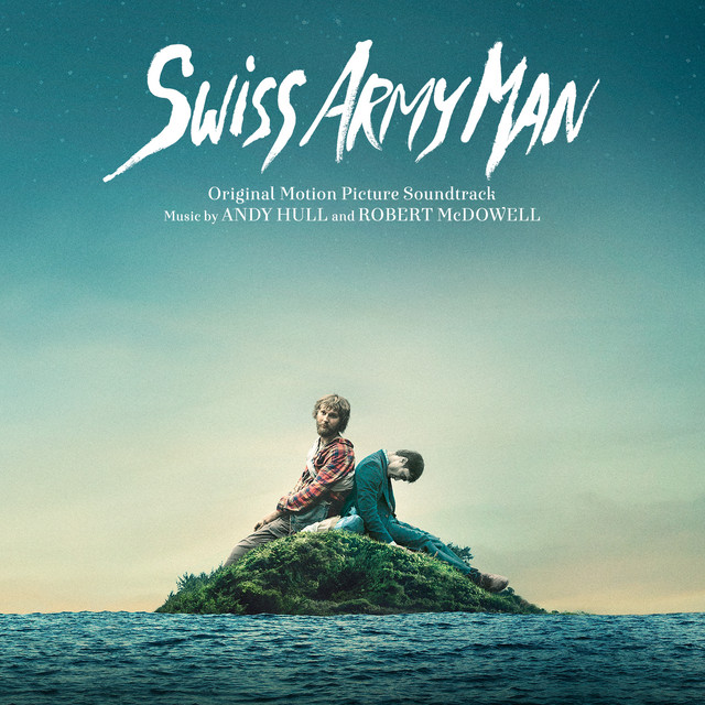 Andy Hull &amp; Robert McDowell Swiss Army Man (Original Motion Picture Soundtrack) cover artwork