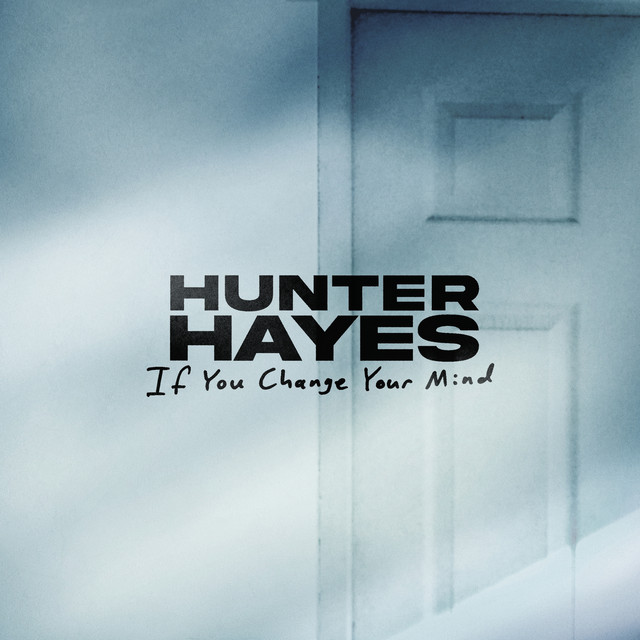 Hunter Hayes If You Change Your Mind cover artwork