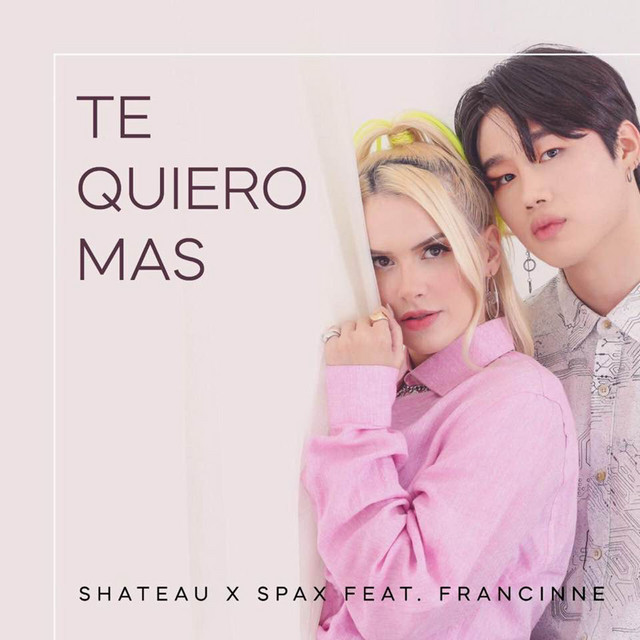 Shateau & Spax featuring Francinne — Te Quiero Mas cover artwork