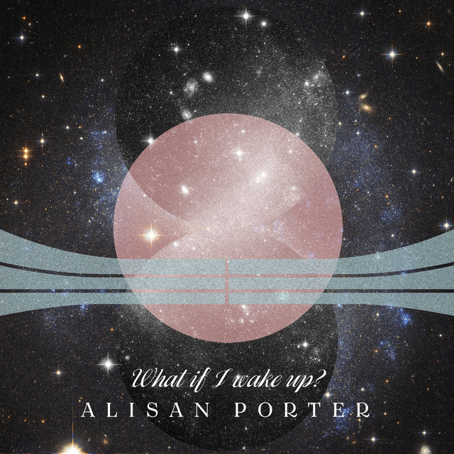 Alisan Porter — What If I Wake Up cover artwork