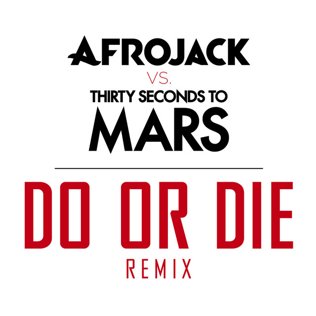 Thirty Seconds to Mars ft. featuring AFROJACK & 30 Seconds To Mars Do Or Die - Afrojack Remix cover artwork