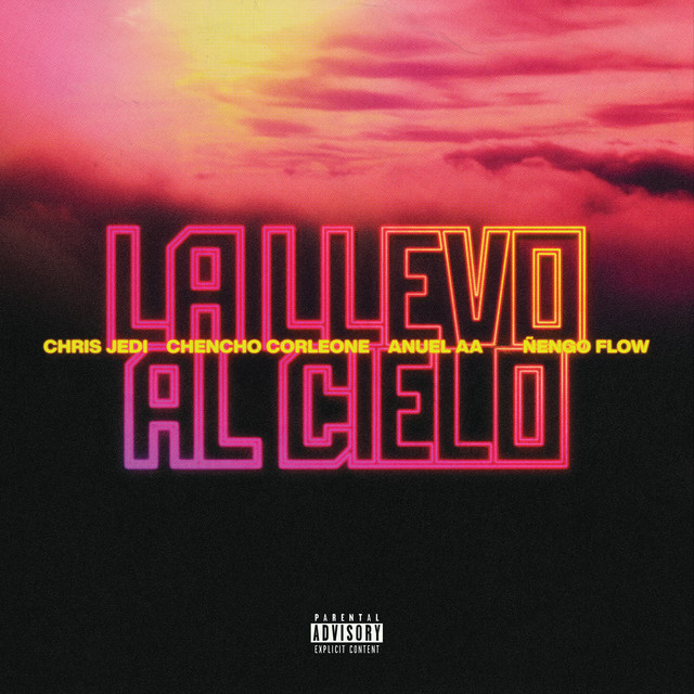 Chris Jedi, Anuel AA, Ñengo Flow, & Chencho Corleone La Llevo Al Cielo cover artwork