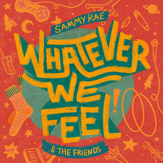 Sammy Rae &amp; The Friends — Whatever We Feel cover artwork