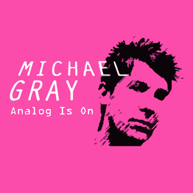Michael Gray Analog Is On cover artwork