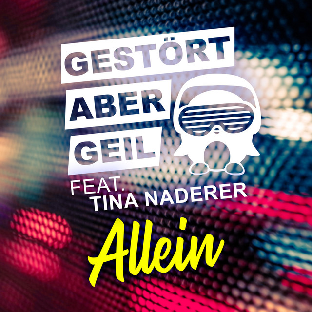 Gestört aber GeiL ft. featuring Tina Naderer Allein cover artwork