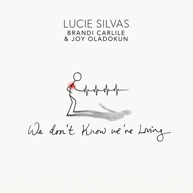 Lucie Silvas featuring Brandi Carlile & Joy Oladokun — We Don&#039;t Know We&#039;re Living cover artwork