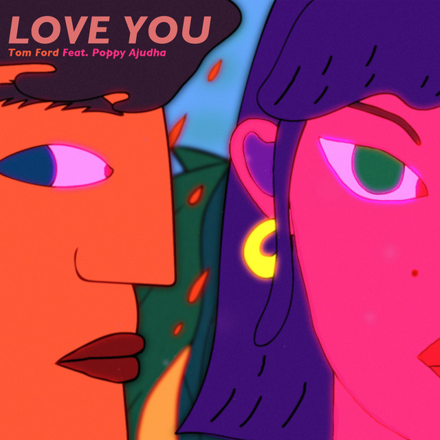 Tom Ford featuring Poppy Ajudha — Love You cover artwork