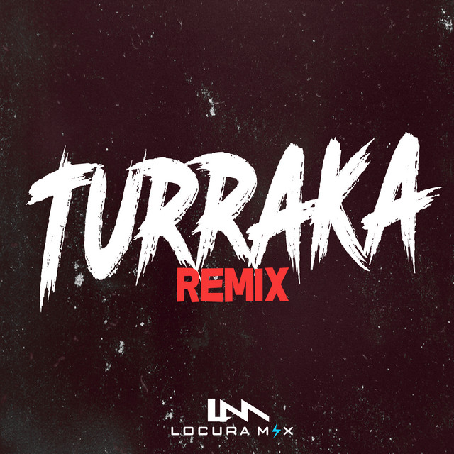 Locura Mix & Kaleb Di Masi — Turraka - Remix cover artwork
