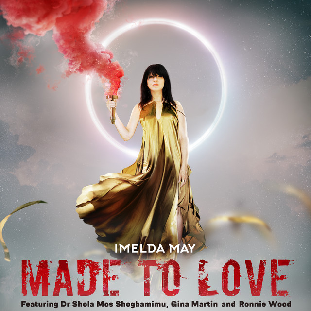Imelda May featuring Ronnie Wood, Dr. Shola Mos-Shogbamimu, & Gina Martin — Made to Love cover artwork