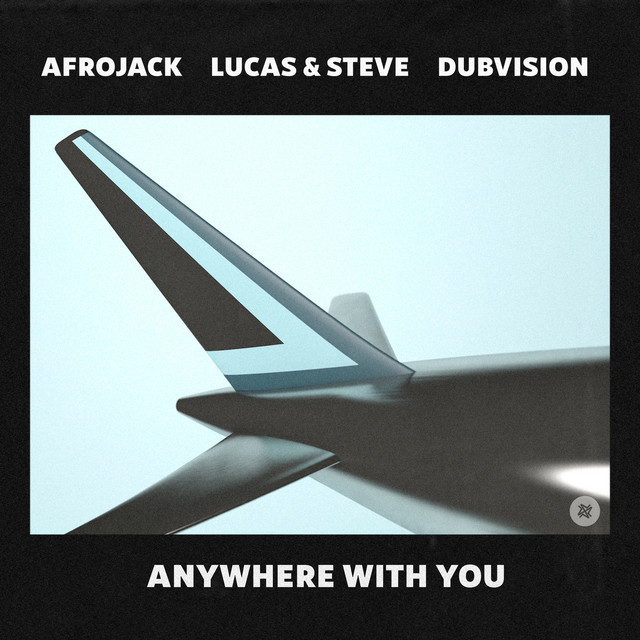AFROJACK, Lucas &amp; Steve, & DubVision Anywhere With You cover artwork