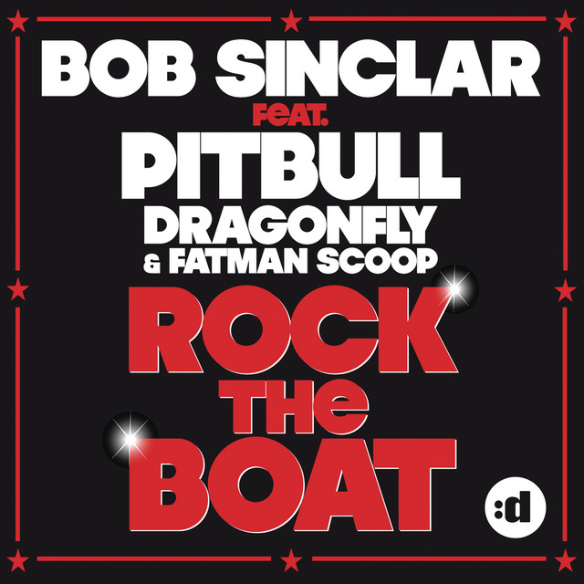 Bob Sinclar ft. featuring Pitbull, Dragonfly, & Fatman Scoop Rock the Boat cover artwork