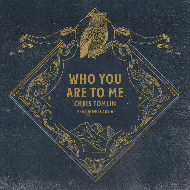 Chris Tomlin featuring Lady A — Who You Are To Me cover artwork
