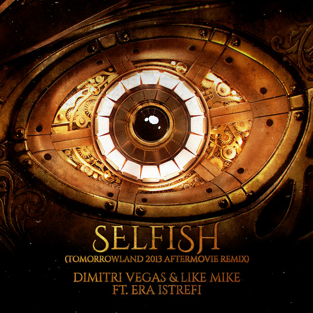 Dimitri Vegas &amp; Like Mike featuring Era Istrefi — Selfish (Tomorrowland 2013 Aftermovie Remix) cover artwork