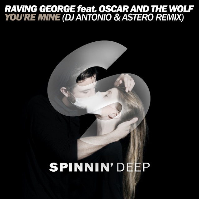 Raving George featuring Oscar and The Wolf — You&#039;re Mine (DJ Antonio &amp; Astero Remix) cover artwork