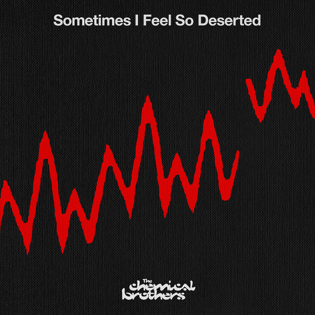 The Chemical Brothers — Sometimes I Feel So Deserted cover artwork