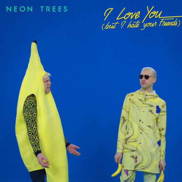 Neon Trees — I Love You (But I Hate Your Friends) cover artwork