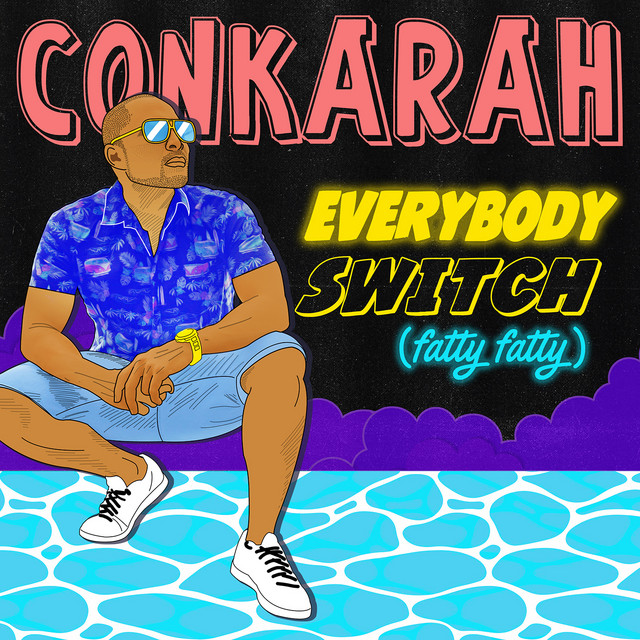 Conkarah — Everybody Switch (Fatty Fatty) cover artwork