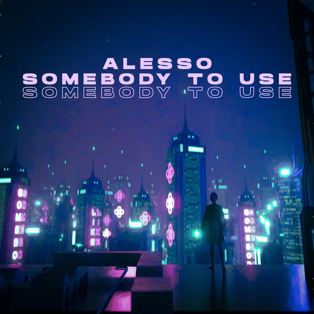 Alesso — Somebody To Use cover artwork
